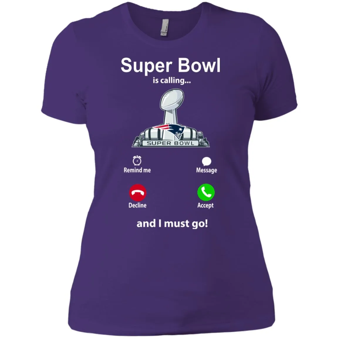 Nfl - Super Bowl Is Calling And I Must Go New England Patriots 2019 Football Women Cotton T-Shirt